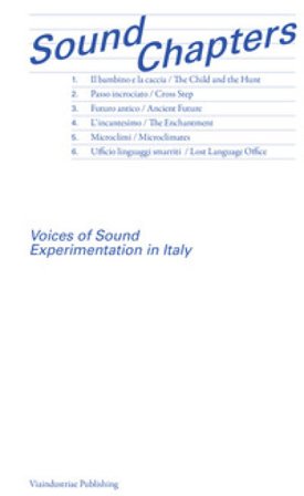 Sound Chapters. Voices of Sound Experimentation in Italy. Ediz. inglese e italiana