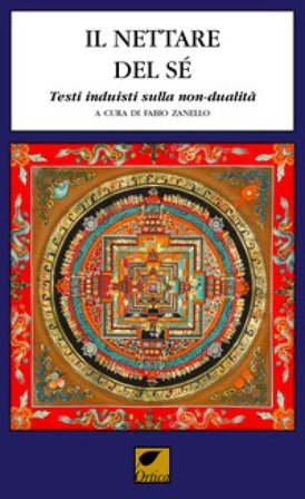 Il nettare del sé. Testi induisti sulla non-dualità. Ediz. integrale