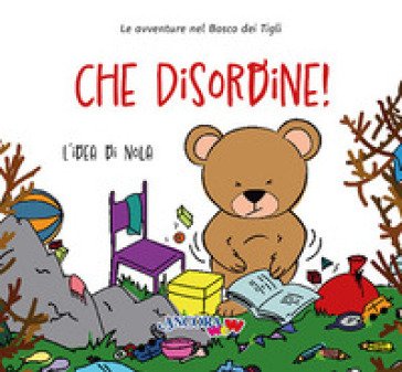 Che disordine! L'idea di Nola. Ediz. a colori Daniela Mazzilli