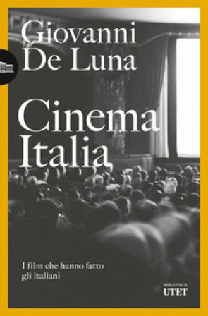 Cinema Italia. I film che hanno fatto gli italiani Giovanni De Luna