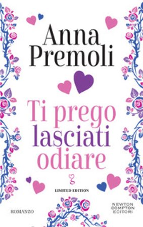 Ti prego lasciati odiare. Limited edition Anna Premoli