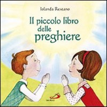 Il piccolo libro delle preghiere Iolanda Restano