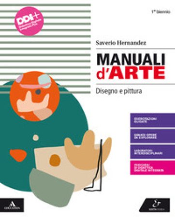 Manuali d'arte. Disegno e pittura. Per il Liceo artistico. Con e-book. Con espansione online Saverio Hernandez
