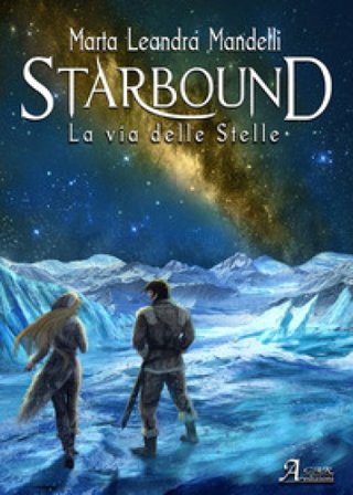 Starbound. La via delle stelle Marta Leandra Mandelli