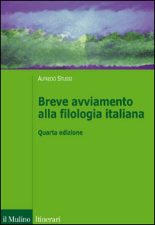 Breve avviamento alla filologia italiana Alfredo Stussi
