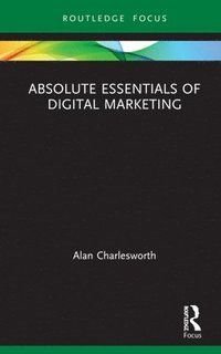 Absolute Essentials of Digital Marketing, ISBN: 9780367859206