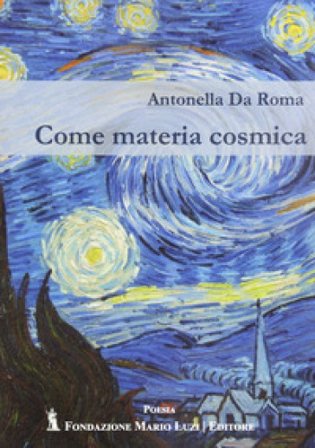 Come materia cosmica Da Roma Antonella