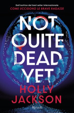 Not quite dead yet. Ediz. italiana Holly Jackson