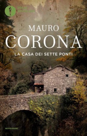 La casa dei sette ponti Mauro Corona