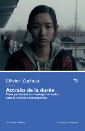 Attraits de la durée. Plans perdurant et montage intra-plan dans le cinéma contemporain Olivier Zuchuat