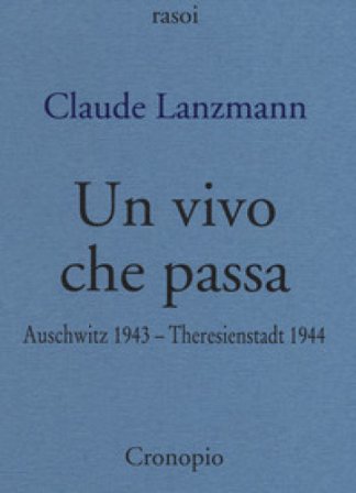 Un vivo che passa. Auscwitz 1943 - Theresienstadt 1944 Claude Lanzmann