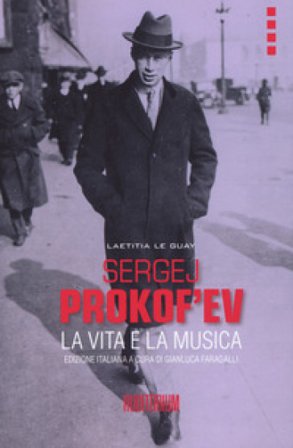 Sergej Prokof'ev. La vita e la musica Laetitia Le Guay