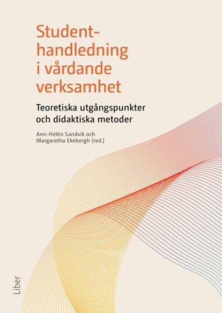 Studenthandledning i vårdande verksamhet - Teoretiska utgångspunkter och didaktiska metoder