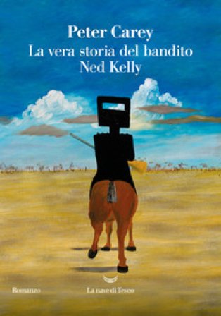 La vera storia del bandito Ned Kelly Peter Carey