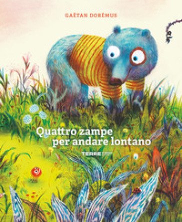 Quattro zampe per andare lontano. Ediz. a colori Gaëtan Dorémus