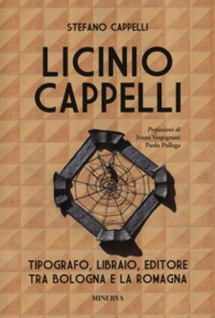 Licinio Cappelli. Tipografo, libraio, editore tra Bologna e la Romagna Stefano Cappelli