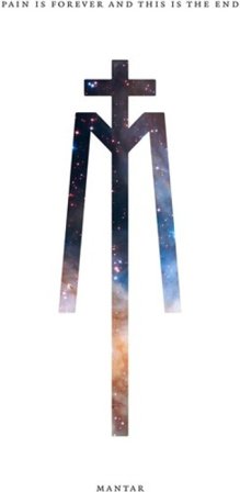 Pain is forever and this is the end MANTAR