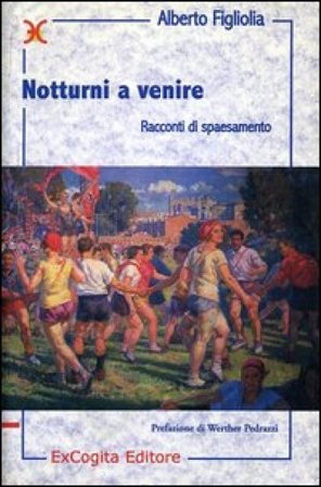 Notturni a venire. Racconti di spaesamento Alberto Figliolia