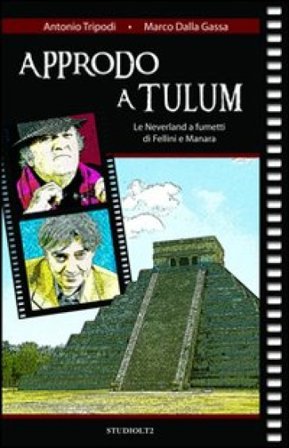 Approdo a Tulum. Le Neverland a fumetti di Fellini e Manara Antonio Tripodi