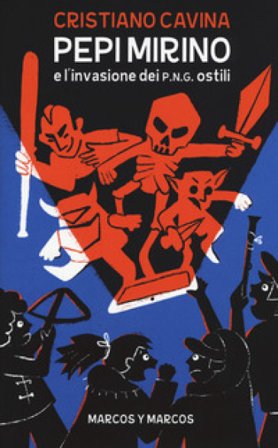 Pepi Mirino e l'invasione dei P.N.G. ostili Cristiano Cavina