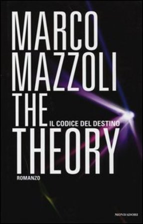 The Theory. Il codice del destino Marco Mazzoli