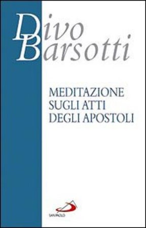 Meditazione sugli Atti degli Apostoli Divo Barsotti