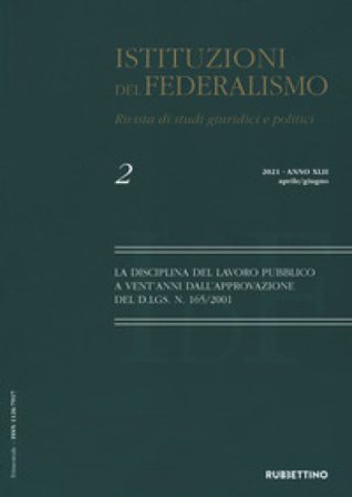 Istituzioni del federalismo. Rivista di studi giuridici e politici (2021). Vol. 2: La disciplina del lavoro pubblico a vent'anni dall'approvazione del