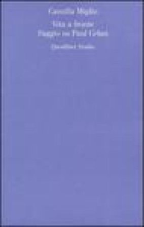 Vita a fronte. Saggio su Paul Celan Camilla Miglio