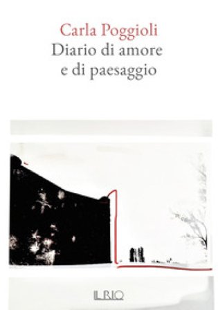 Diario di amore e di paesaggio Carla Poggioli