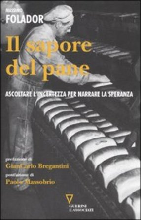 Il sapore del pane. Ascoltare l'incertezza per narrare la speranza Massimo Folador