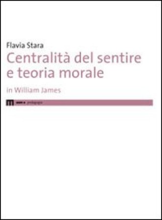 Centralità del sentire e teoria morale in Williams James Flavia Stara
