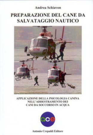 Preparazione del cane da salvataggio nautico. Applicazione della psicologia canina nell'addestramento dei cani da soccorso in acqua Andrea Schiavon