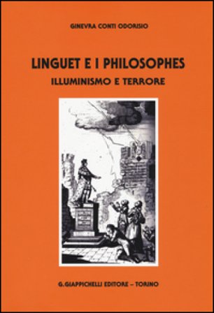 Linguet e i philosophes. Illuminismo e terrore Ginevra Conti Odorisio