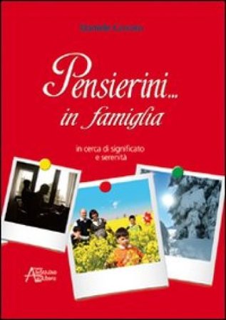 Pensierini... in famiglia. In cerca di significato e serenità Daniele Carraro
