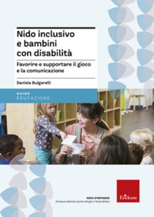 Nido inclusivo e bambini con disabilità. Favorire e supportare il gioco e la comunicazione Daniela Bulgarelli