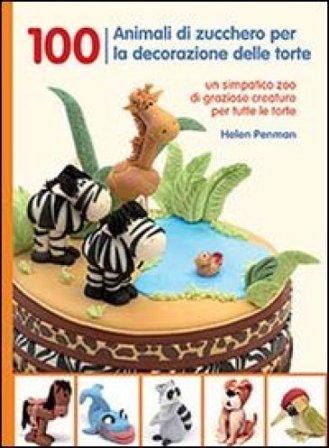 100 animali di zucchero per la decorazione delle torte Helen Penman