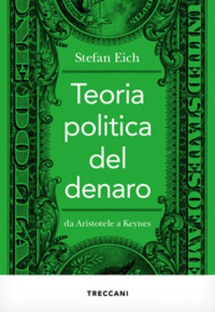 Teoria politica del denaro. Da Aristotele a Keynes Stefan Eich
