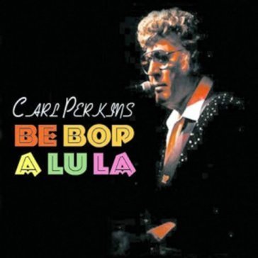 Be bop a lu la Carl Perkins