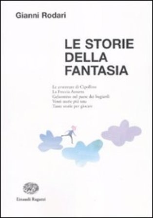 Le storie della fantasia. Ediz. illustrata Gianni Rodari