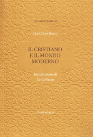 Il cristiano e il mondo moderno Jean Daniélou