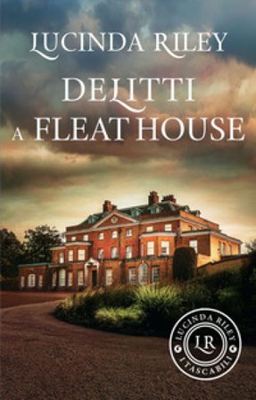 Delitti a Fleat House Lucinda Riley