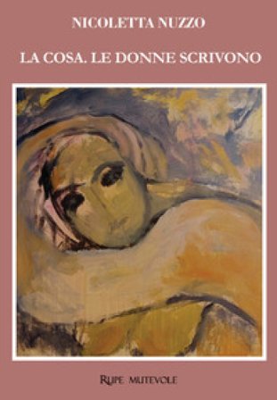 La cosa. Le donne scrivono Nicoletta Nuzzo