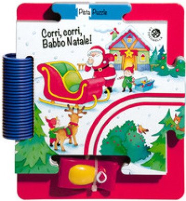 Corri corri Babbo Natale! Ediz. a colori Giovanna Mantegazza