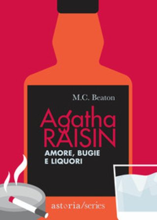 Amore, bugie e liquori. Agatha Raisin M. C. Beaton