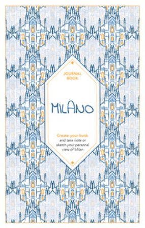 Milano. Journal book. Create your book. Ediz. illustrata Angelica Bardi