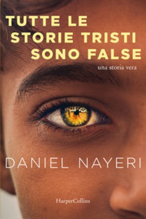 Tutte le storie tristi sono false Daniel Nayeri