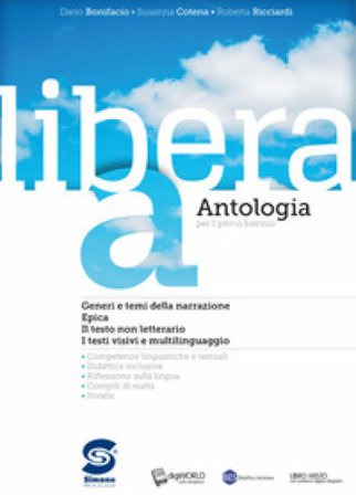 Libera. Antologia. Per il primo biennio delle Scuole superiori. Con ebook. Con espansione online. Vol. A-C-D Dario Bonifacio