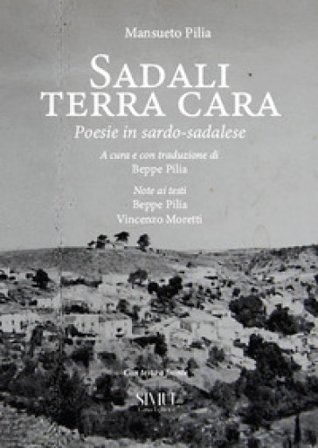 Sadali terra cara. Poesie in sardo-sadalese. Con testo a fronte Mansueto Pilia