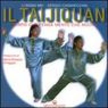 Il taijiquan. Corpo che pensa, mente che muove Mei Li Rong