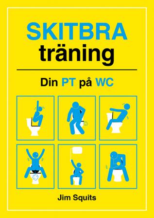 Skitbra träning : din PT på WC - Bok av A Martin - Inbunden